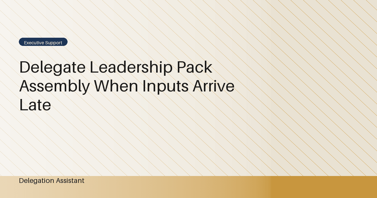 Cover image for article: Delegate Leadership Pack Assembly When Inputs Arrive Late