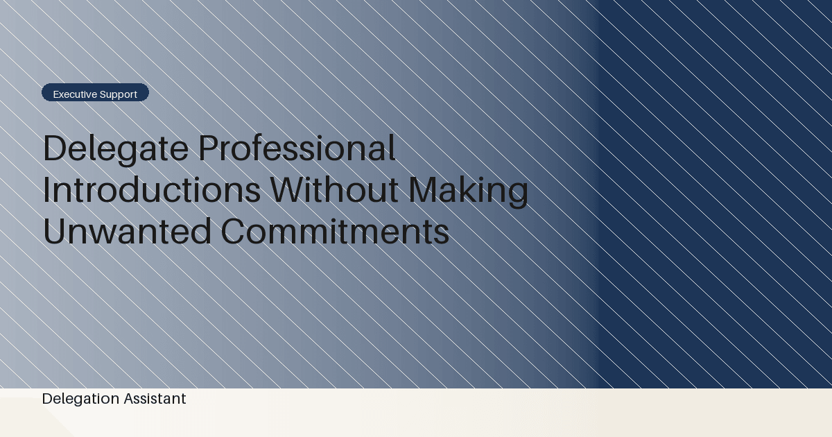 Delegate Professional Introductions Without Making Unwanted Commitments
