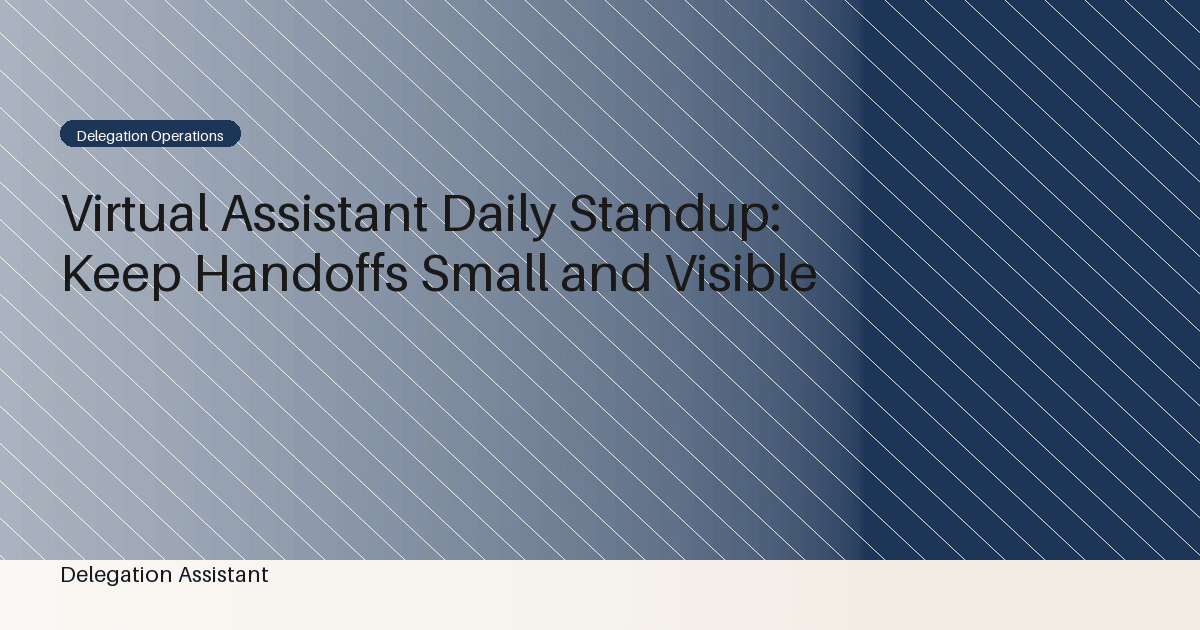 Cover image for article: Virtual Assistant Daily Standup: Keep Handoffs Small and Visible