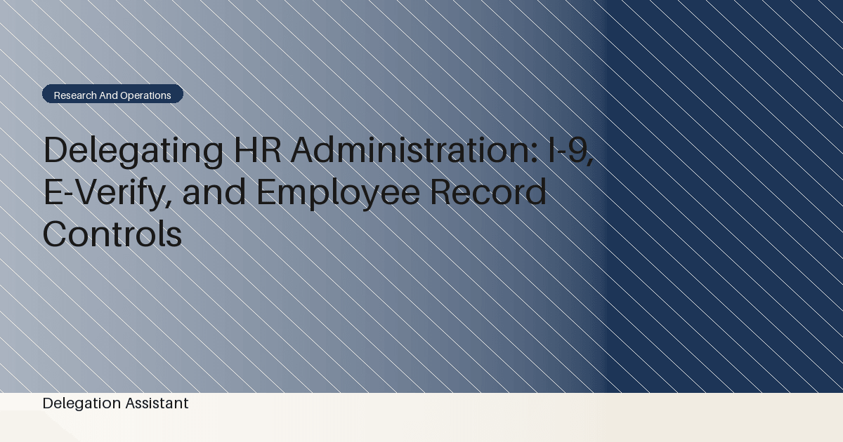 DelegationAssistant research visual about delegated HR administration with Form I-9 and E-Verify record controls