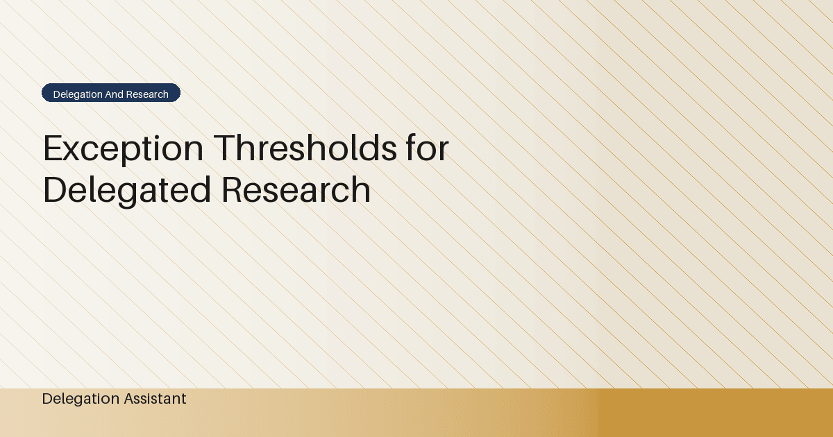 Research illustration about how can evidence define an exception threshold for delegated research work?