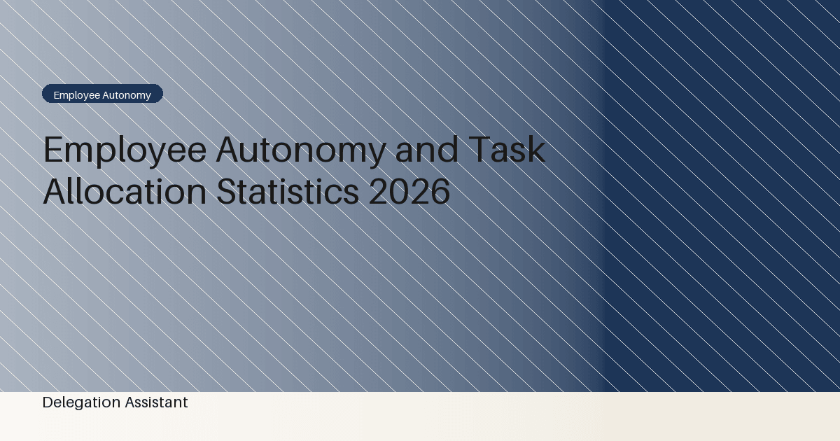 Research illustration for Employee Autonomy and Task Allocation Statistics 2026