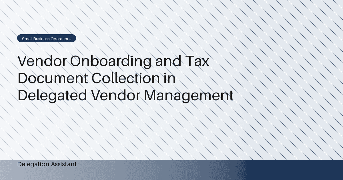 DelegationAssistant research visual about delegated vendor onboarding and tax document collection