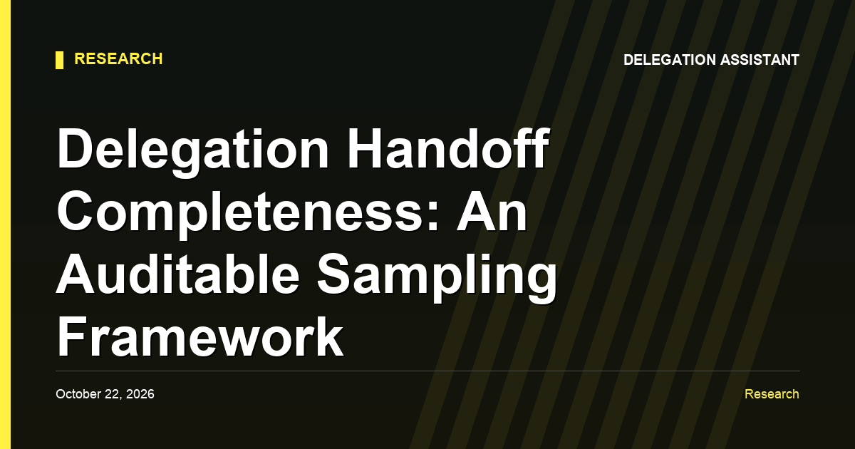 Sampling worksheet for delegated task brief completeness